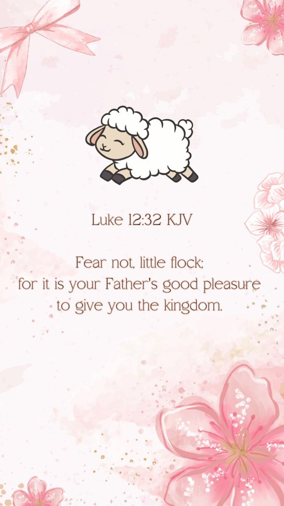 Pink wallpaper with flowers and bow and a little sheep sailing over a bible verse. Luke 12:32 KJV
 Fear not, little flock; for it is your Father's good pleasure to give you the kingdom.