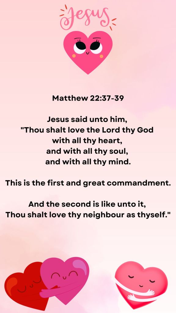 picture of bible verse 22:37-39 with hearts showing, Godly, neighborly, and self love