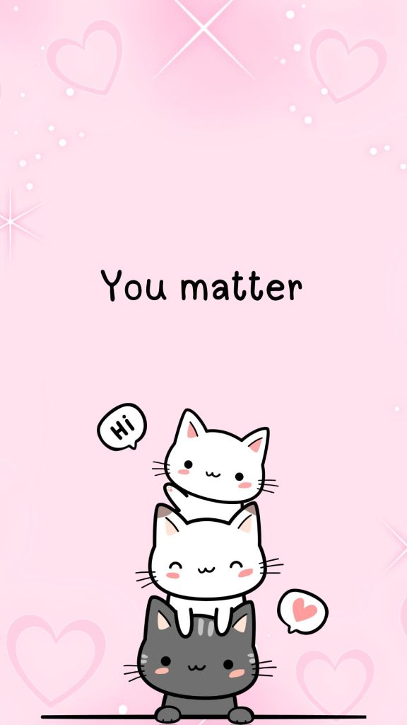 cute cats saying hello and you matter